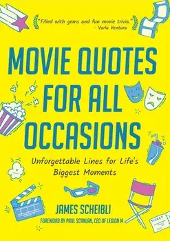Movie Quotes for All Occasions: Unforgettable Lines for Life's Biggest Moments, Paperback/James Scheibli