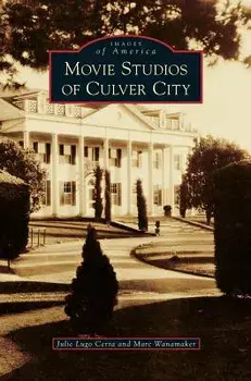 Movie Studios of Culver City, Hardcover/Julie Lugo Cerra