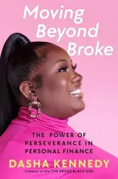 Moving Beyond Broke. The Power of Perseverance in Personal Finance, Hardback/Dasha Kennedy