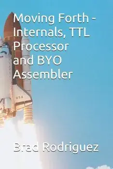 Moving Forth - Internals and TTL Processor: Forth Internals, Paperback/Juergen G. Pintaske