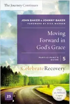 Moving Forward in God's Grace: The Journey Continues, Participant's Guide 5: A Recovery Program Based on Eight Principles from the Beatitudes, Paperback/John Baker