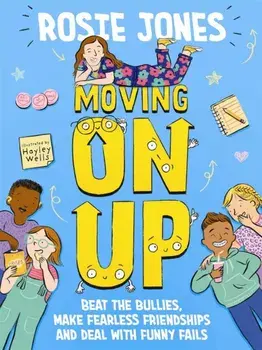 Moving On Up. Beat the bullies, make fearless friendships and deal with funny fails, Paperback/Rosie Jones