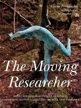 Moving Researcher. Laban/Bartenieff Movement Analysis in Performing Arts Education and Creative Arts Therapies, Paperback/Ciane Fernandes