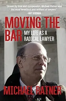 Moving the Bar: My Life as a Radical Lawyer, Paperback/Michael Ratner