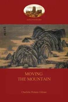Moving the Mountain (Aziloth Books), Paperback/Charlotte Perkins Gilman