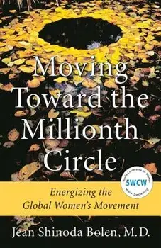 Moving Toward the Millionth Circle: Energizing the Global Women's Movement, Hardcover/Jean Shinoda Bolen