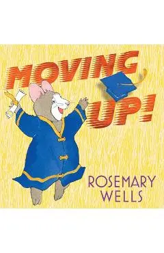 Moving Up!: A Graduation Celebration - Rosemary Wells