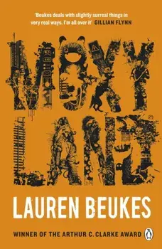 Moxyland. A gripping and thrilling novel from the winner of the Arthur C Clarke award, Paperback/Lauren Beukes
