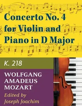 Mozart W.A. Concerto No. 4 in D Major K. 218 Violin and Piano - by Joseph Joachim - International, Paperback/Wolfgang Amadeus Mozart