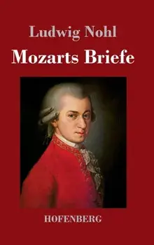 Mozarts Briefe, Hardback/Ludwig Nohl
