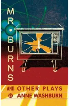Mr. Burns and Other Plays - Anne Washburn