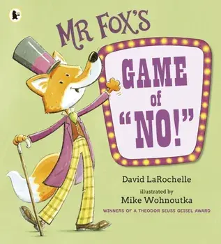 Mr Fox's Game of "No!". A hilarious and interactive readaloud from the award-winning pairing behind HOW TO APOLOGISE, Paperback/David LaRochelle
