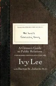 Mr. Lee's Publicity Book: A Citizen's Guide to Public Relations, Paperback/Ivy Ledbetter Lee