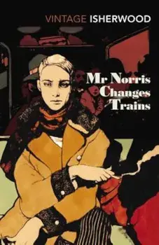 Mr Norris Changes Trains, Paperback/Christopher Isherwood