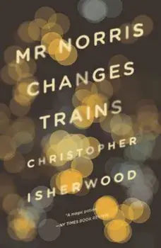 Mr. Norris Changes Trains, Paperback/Christopher Isherwood