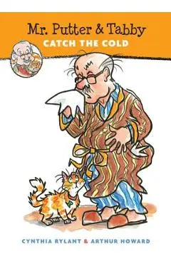Mr. Putter & Tabby Catch the Cold - Cynthia Rylant