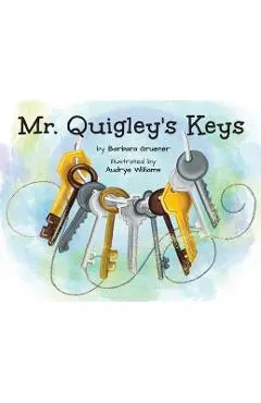 Mr. Quigley's Keys - Barbara Gruener