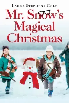 Mr. Snow's Magical Christmas, Paperback/Laura Stephens Cole