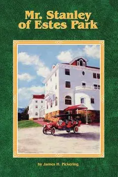 Mr. Stanley of Estes Park, Paperback/James H. Pickering