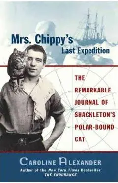 Mrs. Chippy's Last Expedition - Caroline Alexander