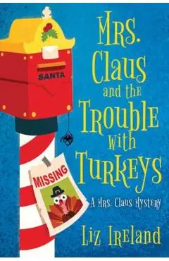 Mrs. Claus and the Trouble with Turkeys - Liz Ireland