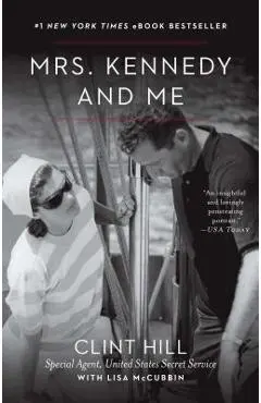 Mrs. Kennedy and Me - Clint Hill