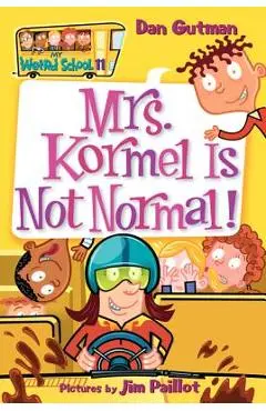 Mrs. Kormel Is Not Normal! - Dan Gutman
