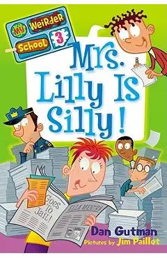 Mrs. Lilly Is Silly! - Dan Gutman