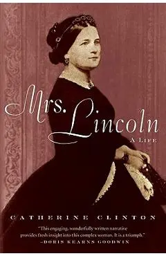 Mrs. Lincoln: A Life - Catherine Clinton