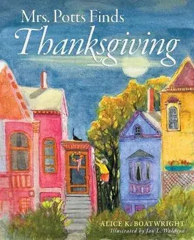 Mrs. Potts Finds Thanksgiving: A story inspired by Dickens' classic, A Christmas Carol, Paperback/Alice K. Boatwright