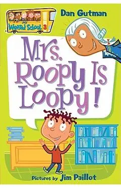 Mrs. Roopy Is Loopy! - Dan Gutman