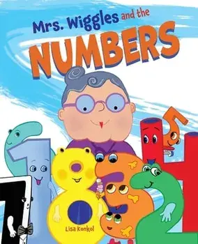 Mrs. Wiggles and the Numbers: Counting Book for Children, Math Read Aloud Picture Book, Paperback/Lisa Konkol
