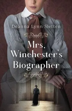 Mrs. Winchester's Biographer - Deanna Lynn Sletten