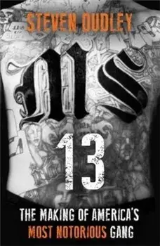 MS-13. The Making of America's Most Notorious Gang, Paperback/Steven Dudley