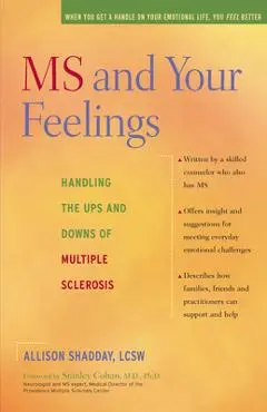 MS and Your Feelings: Handling the Ups and Downs of Multiple Sclerosis - Allison Shadday