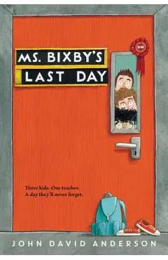 Ms. Bixby's Last Day - John David Anderson