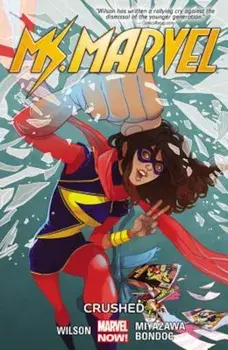 Ms. Marvel Vol. 3: Crushed, Paperback/G. Willow Wilson