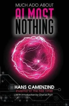 Much Ado About Almost Nothing - Hans Camenzind