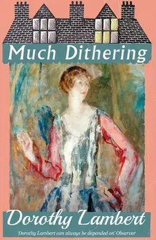 Much Dithering, Paperback/Dorothy Lambert