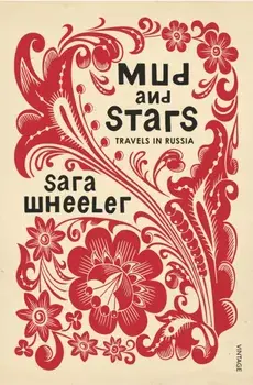 Mud and Stars. Travels in Russia, Paperback/Sara Wheeler
