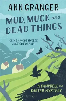 Mud, Muck and Dead Things (Campbell & Carter Mystery 1). An English country crime novel of murder and ingrigue, Paperback/Ann Granger