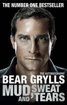 Mud, Sweat and Tears. The Phenomenal Number One Bestseller, Paperback/Bear Grylls