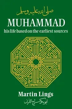 Muhammad: His Life Based on the Earliest Sources. 3 New edition, Paperback/Martin Lings