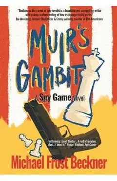 Muir's Gambit: A Spy Game Novel - Michael Frost Beckner