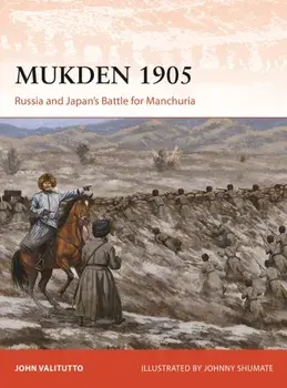 Mukden 1905. Russia and Japan's Battle for Manchuria, Paperback/John Valitutto