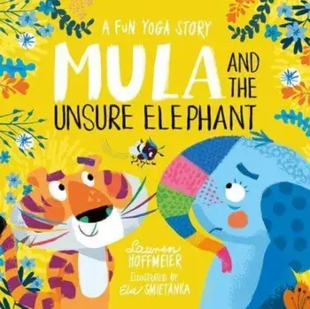 Mula and the Unsure Elephant: A Fun Yoga Story, Hardback/***