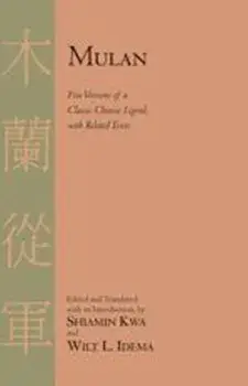 Mulan. Five Versions of a Classic Chinese Legend, with Related Texts, Paperback/***