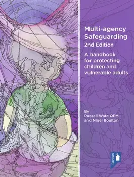 Multi-agency Safeguarding 2nd Edition. A handbook for protecting children and vulnerable adults, Paperback/Nigel Boulton