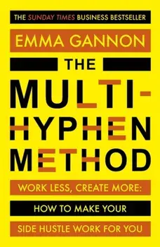 Multi-Hyphen Method. The Sunday Times business bestseller, Paperback/Emma Gannon