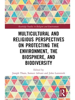 Multicultural and Religious Perspectives on Protecting the Environment, the Biosphere, and Biodiversity, Hardback/***